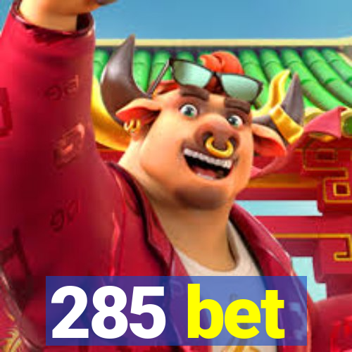 285 bet